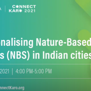 Connect Karo 2021 | Operationalising Nature Based Solutions (NBS) in Indian cities