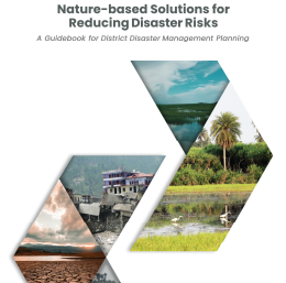 Nature-based Solutions for Reducing Disaster Risks, A Guidebook for District Disaster Management Planning
